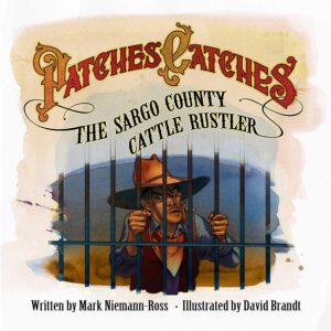 Patches Catches the Sargo County Cattle Rustler